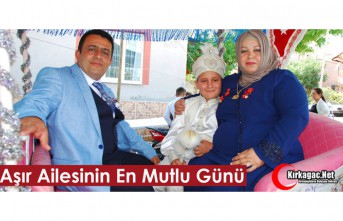 AŞIR AİLESİNİN EN MUTLU GÜNÜ