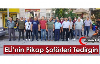 ELİ’NİN PİKAP ŞOFÖRLERİ TEDİRGİN