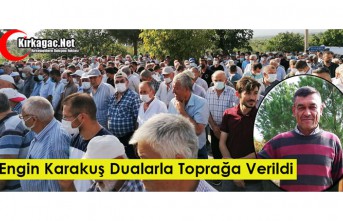 ENGİN KARAKUŞ DUALARLA TOPRAĞA VERİLDİ