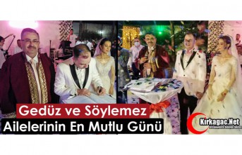 GEDÜZ ve SÖYLEMEZ AİLELERİNİN EN MUTLU GÜNÜ