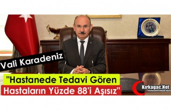 KARADENİZ "HASTANEDE TEDAVİ GÖRENLERİN % 88'İ AŞISIZ"