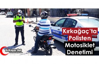 KIRKAĞAÇ'TA POLİSTEN MOTOSİKLET DENETİMİ