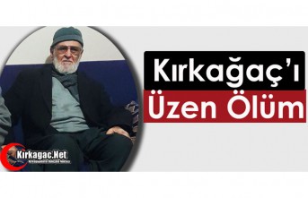 KIRKAĞAÇ’I ÜZEN ÖLÜM