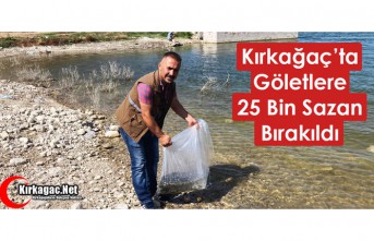 KIRKAĞAÇ’TA GÖLETLERE 25 BİN SAZAN BIRAKILDI