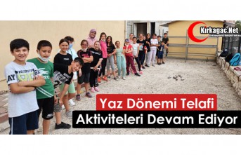 YAZ DÖNEMİ “TELAFİ AKTİVİTELERİ” DEVAM EDİYOR