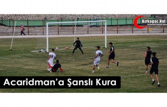 ACARİDMAN’A ŞANSLI KURA