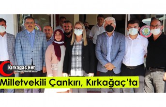 AK PARTİ MİLLETVEKİLİ ÇANKIRI KIRKAĞAÇ’TA