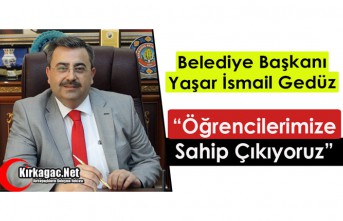 GEDÜZ “ÖĞRENCİLERİMİZE SAHİP ÇIKIYORUZ”