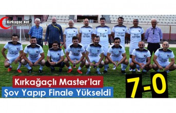 KIRKAĞAÇ MASTER TAKIMI ŞOV YAPTI, FİNALE KALDI 7-0