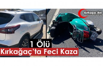 KIRKAĞAÇ'TA FECİ KAZA 1 ÖLÜ