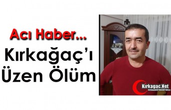 KIRKAĞAÇ’I ÜZEN ÖLÜM