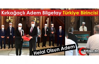 KIRKAĞAÇLI ADEM BİLGETAY “TÜRKİYE BİRİNCİSİ”