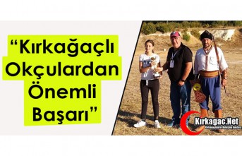 KIRKAĞAÇLI OKÇULARDAN ÖNEMLİ BAŞARI