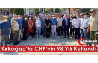 KIRKAĞAÇ’TA CHP’NİN 98.YILI KUTLANDI