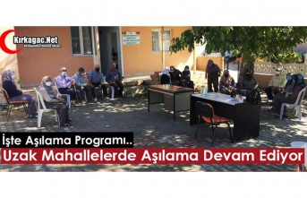 UZAK MAHALLELERDE "AŞILAMA" DEVAM EDİYOR