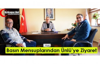 BASIN MENSUPLARINDAN ÜNLÜ'YE ZİYARET