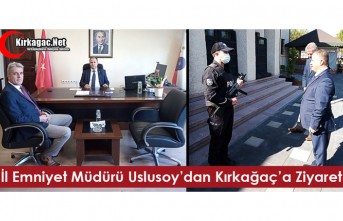 İL EMNİYET MÜDÜRÜ USLUSOY’DAN KIRKAĞAÇ’A...