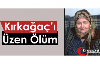 KIRKAĞAÇ’I ÜZEN ÖLÜM