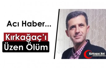 KIRKAĞAÇ’I ÜZEN ÖLÜM