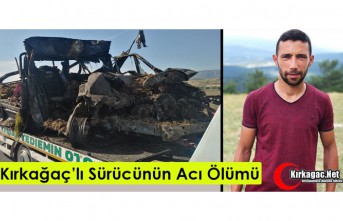 KIRKAĞAÇLI SÜRÜCÜNÜN ACI ÖLÜMÜ