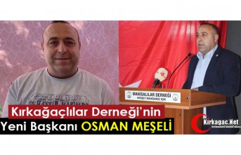 KIRKAĞAÇLILAR DERNEĞİ'NİN YENİ BAŞKANI OSMAN MEŞELİ