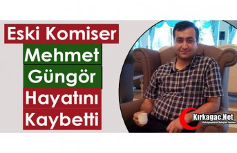 KIRKAĞAÇ’TA GÖREV YAPAN ESKİ KOMİSER VEFAT...