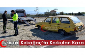 KIRKAĞAÇ’TA KORKUTAN KAZA