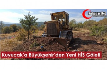 KUYUCAK’A BÜYÜKŞEHİR’DEN YENİ HİS GÖLETİ