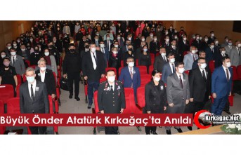 BÜYÜK ÖNDER ATATÜRK KIRKAĞAÇ’TA ANILDI