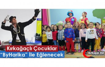 KIRKAĞAÇLI ÇOCUKLAR “BYHARİKA” İLE EĞLENECEK