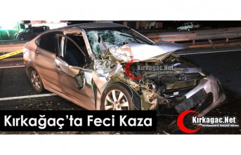 KIRKAĞAÇ’TA FECİ KAZA 1 ÖLÜ