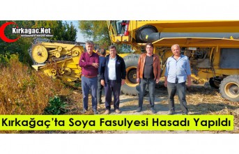 KIRKAĞAÇ’TA SOYA FASULYESİ HASADI YAPILDI