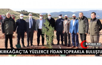 KIRKAĞAÇ’TA YÜZLERCE FİDAN TOPRAKLA BULUŞTU