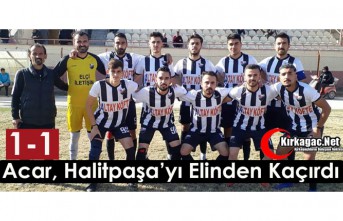 ACAR, HALİTPAŞA’YI ELİNDEN KAÇIRDI 1-1