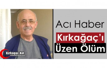 ACI HABER..KIRKAĞAÇ’I ÜZEN ÖLÜM