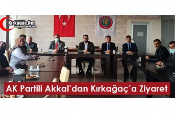 AK PARTİLİ AKKAL’DAN KIRKAĞAÇ’A ZİYARET