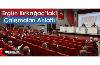 ERGÜN, KIRKAĞAÇ’TAKİ ÇALIŞMALARI ANLATTI