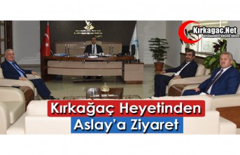 KIRKAĞAÇ HEYETİNDEN ASLAY’A ZİYARET