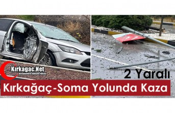 KIRKAĞAÇ-SOMA YOLUNDA KAZA 2 YARALI