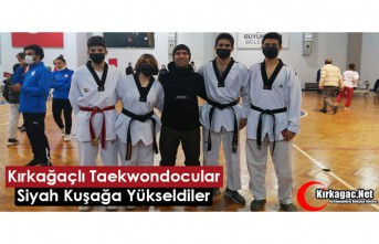 KIRKAĞAÇLI TAEKWONDOCULAR SİYAH KUŞAĞA YÜKSELDİLER