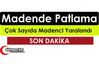 MADENDE METAN GAZI PATLADI.. ÇOK SAYIDA YARALI VAR