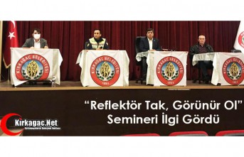 “REFLEKTÖR TAK GÖRÜNÜR OL” SEMİNERİ YAPILDI