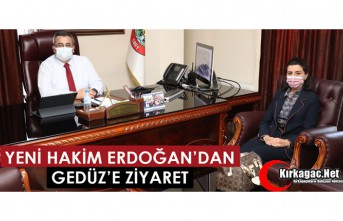 YENİ HAKİM ERDOĞAN’DAN, GEDÜZ’E ZİYARET