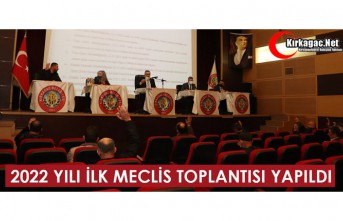 2022 YILI İLK MECLİS TOPLANTISI YAPILDI