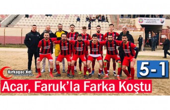 ACAR, FARUK’LA FARKA KOŞTU 5-1