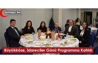 BÜYÜKKÖSE, İDARECİLER GÜNÜ PROGRAMINA KATILDI