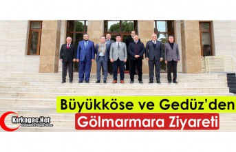 BÜYÜKKÖSE ve GEDÜZ’DEN GÖLMARMARA ZİYARETİ