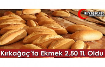 KIRKAĞAÇ'TA EKMEK 2.50 TL OLDU