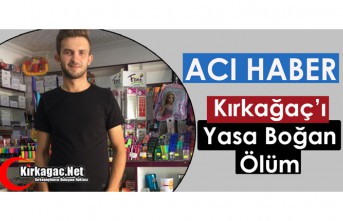 KIRKAĞAÇ’I ÜZEN ÖLÜM