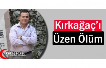 KIRKAĞAÇ’I ÜZEN ÖLÜM